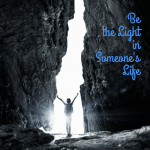 Be the Light in Someone's Life