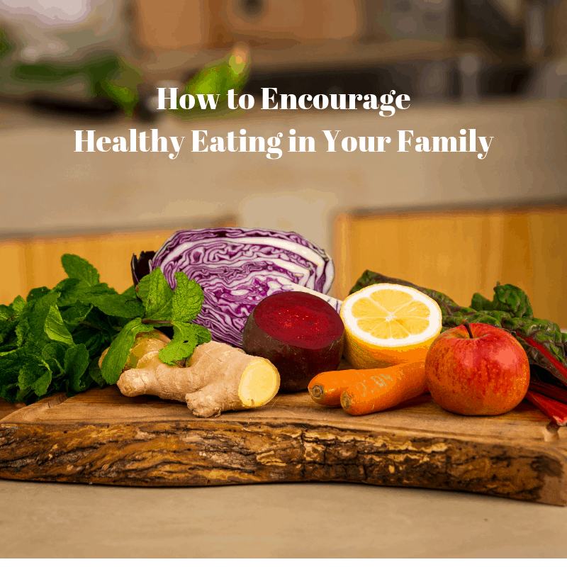 encourage healthy eating in your family