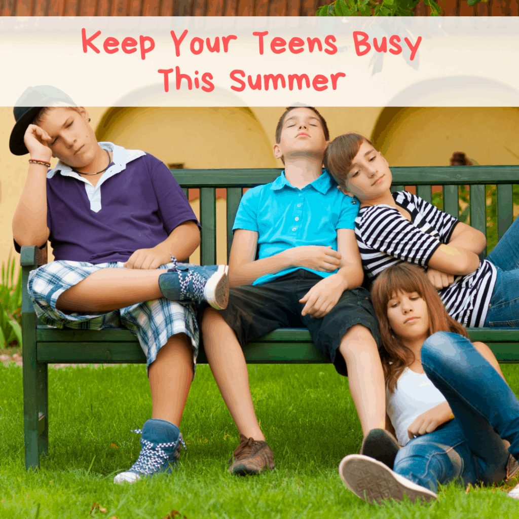 keep your teens busy this summer