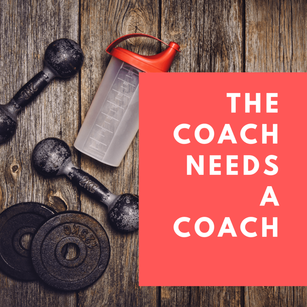 coach needs a coach