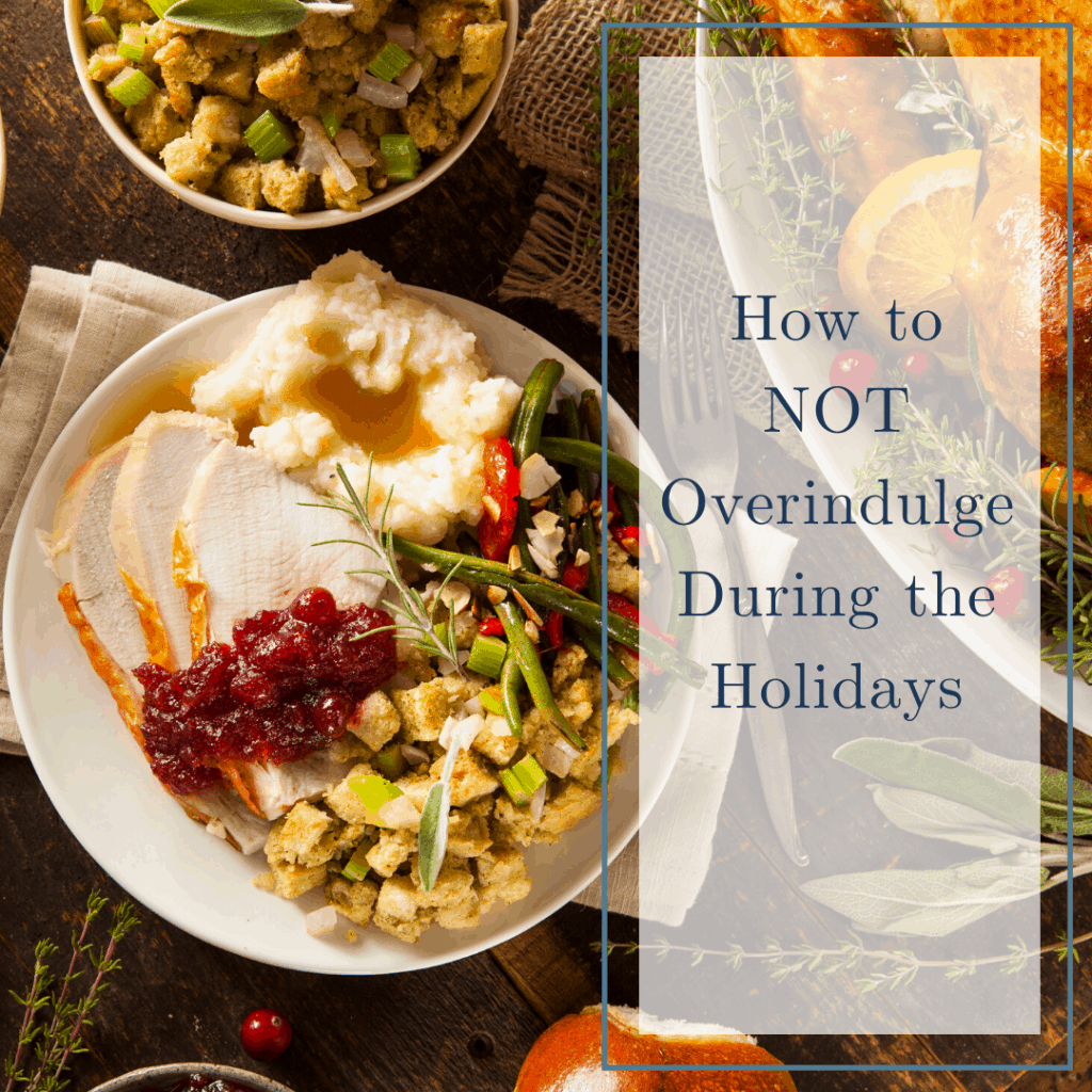 How to not overindulge during the holidays