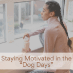 Staying Motivated in the Dog Days