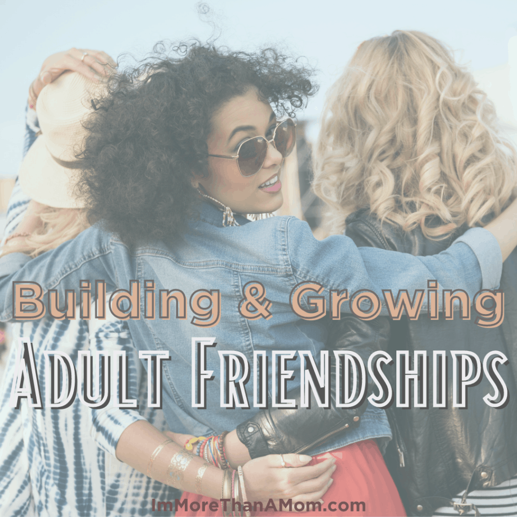 Building & Growing Adult Friendships