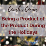 Being a Product of the Product During the Holidays